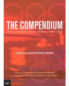 The Compendium: Official Australian Olympics Statistics 1896-2002