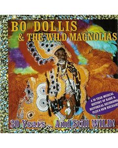 Bo Dollis & the Wild Magnolias 30 Years And Still Wild