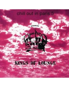 CHILL OUT IN PARIS 5 INTRODUCES KINGS OF LOUNGE MUSIC CD