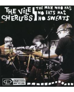 THE VILE CHERUBS THE MAN WHO HAS NO EATS HAS NO SWEATS LIMITED