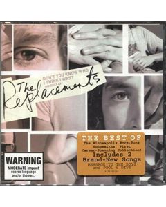 THE BEST OF THE REPLACEMENTS DON'T YOU KNOW WHO I THINK I WAS?