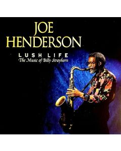 JOE HENDERSON LUSH LIFE THE MUSIC OF BILLY STRAYHORN CD