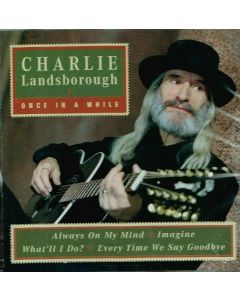 CHARLIE LANDSBOROUGH ONCE IN A WHILE MUSIC CD