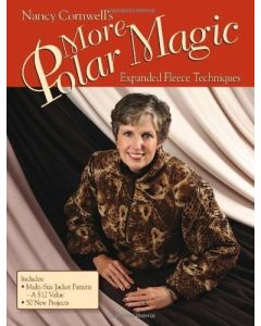 Nancy Cornwell's More Polar Magic: Expanded Fleece Techniques
