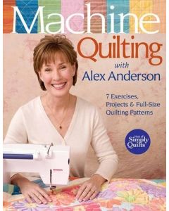 Machine Quilting with Alex Anderson 7 Exercises Projects Full-Size Patterns
