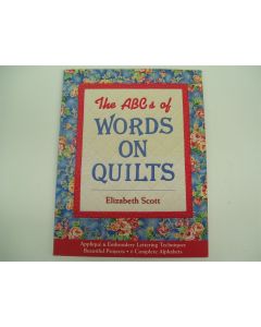 THE ABC'S OF WORDS ON QUILTS ELIZABETH SCOTT EMBROIDERY LETTERING TECHNIQUES