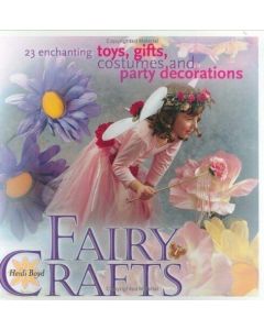 Fairy Crafts 23 Enchanting Toys Gifts Costumes and Party Decorations Craft Book