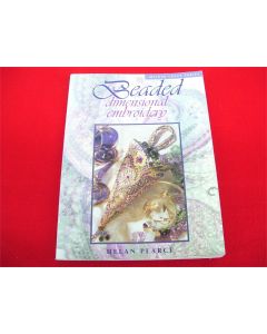 BEADED DIMENSIONAL EMBROIDERY PEARCE HELAN MILNER CRAFT SERIES