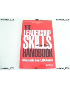 THE LEADERSHIP SKILLS HANDBOOK 50 KEY SKILLS FROM 1,000 LEADERS JO OWEN 1ST ED