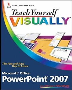 Teach Yourself Visually Microsoft Office: PowerPoint 2007