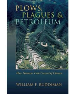 Plows, Plagues and Petroleum – How Humans Took Control of Climate