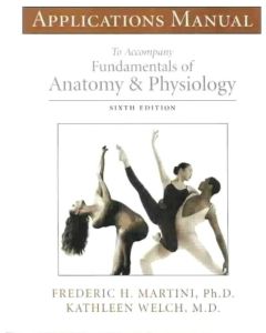 Fundamentals of Anatomy & Physiology Applications Manual 6th edition Sixth