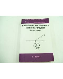 BASIC IDEAS AND CONCEPTS IN NUCLEAR PHYSICS HEYDE 2ND EDITION HANDBOOk BOOK