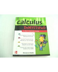 CALCULUS DEMYSTIFIED A SELF-TEACHING GUIDE STEVEN KRANTZ 1ST ED MCGRAW-HILL 2003