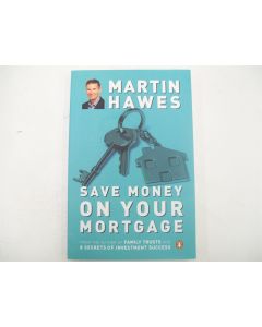 SAVE MONEY ON YOUR MORTGAGES MORTGAGE MARTIN HAWES 1ST ED PENGUIN BOOKS 2009