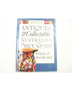 HALL'S ANTIQUES & COLLECTABLES AUSTRALIAN PRICE GUIDE WILLIAM DOROTHY HALL 1999