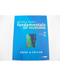 POTTER & PERRY'S FUNDAMENTALS OF NURSING CRISP & TAYLOR 2ND ED ELSEVIER 2005