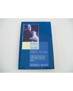 FLAWS IN THE GLASS A SELF-PORTAIT PATRICK WHITE VINTAGE 1998