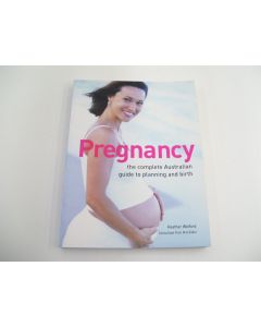 PREGNANCY THE COMPLETE AUSTRALIAN GUIDE TO PLANNING & BIRTH HEATHER WELFORD 2003