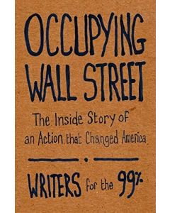 Occupying Wall Street: The Inside Story of an Action that Changed America