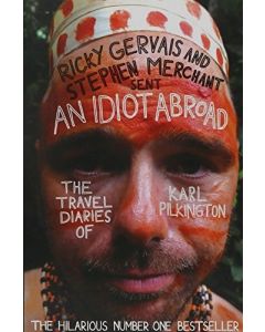 An Idiot Abroad Ricky Gervais Stephen Merchant The Travel Diaries of Karl Pilkin