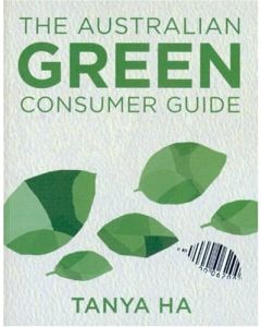 The Australian Green Consumer Guide Choosing Products for a Healthier Home