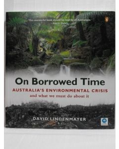 On Borrowed Time: Australia's Environmental Crisis and What We Must Do About It