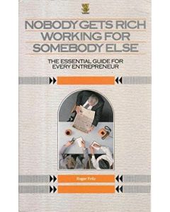 Nobody Gets Rich Working for Somebody Else Essential Guide Every Entrepreneur