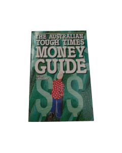 THE AUSTRALIAN TOUGH TIMES MONEY GUIDE SETH GREGORY