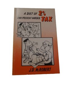 A DIET OF 2% CAN PREVENT HARDER TAX JD MCROBERT Australian Tax Australia