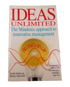 IDEAS UNLIMITED MINDMIX APPROACH TO INNOVATIVE MANAGEMENT NEVILLE SMITH