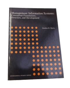 MANAGEMENT INFORMATION SYSTEMS CONCEPTUAL FOUNDATIONS GORDON B DAVIS