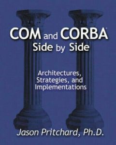 COM AND CORBA SIDE BY SIDE ARCHITECTURES STRATEGIES AND IMPLEMENTATIONS