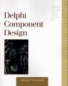 DELPHI COMPONENT DESIGN DANNY THORPE EXTENDING DELPHI'S 32-BIT ARCHITECTURE