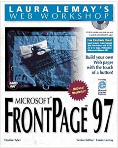 MICROSOFT FRONTPAGE 97 LAURA LEMAY'S WEB WORKSHOP 2ND EDITION DENISE TYLER