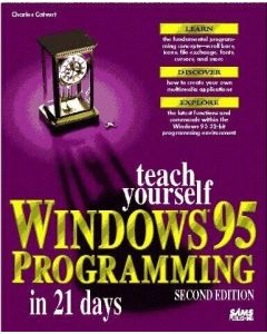 SAMS TEACH YOURSELF WINDOWS 95 PROGRAMMING IN 21 DAYS HOW TO CHARLIE CALVERT