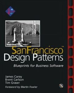 SAN FRANCISCO DESIGN PATTERNS BLUEPRINTS FOR BUSINESS SOFTWARE JAMES CAREY