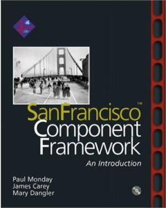 SANFRANCISCO(TM) COMPONENT FRAMEWORK AN INTRODUCTION PAUL MONDAY