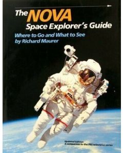 THE NOVA SPACE EXPLORER'S GUIDE WHERE TO GO AND WHAT TO SEE RICHARD MAURER