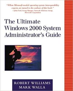 THE ULTIMATE WINDOWS 2000 SYSTEM ADMINISTRATOR'S GUIDE ROBERT WILLIAMS
