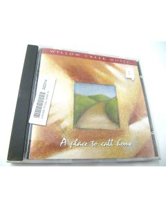 WILLOW CREEK MUSIC A PLACE TO CALL HOME MUSIC CD 