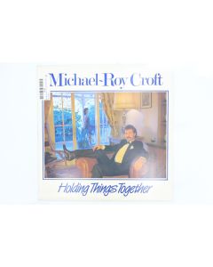 MICHAEL ROY CROFT HOLDING THINGS TOGETHER VINYL RECORD LP VPLI00447